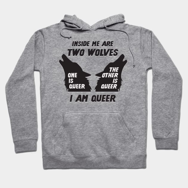 Inside Me Are Two Wolves - I Am Queer Hoodie by Football from the Left